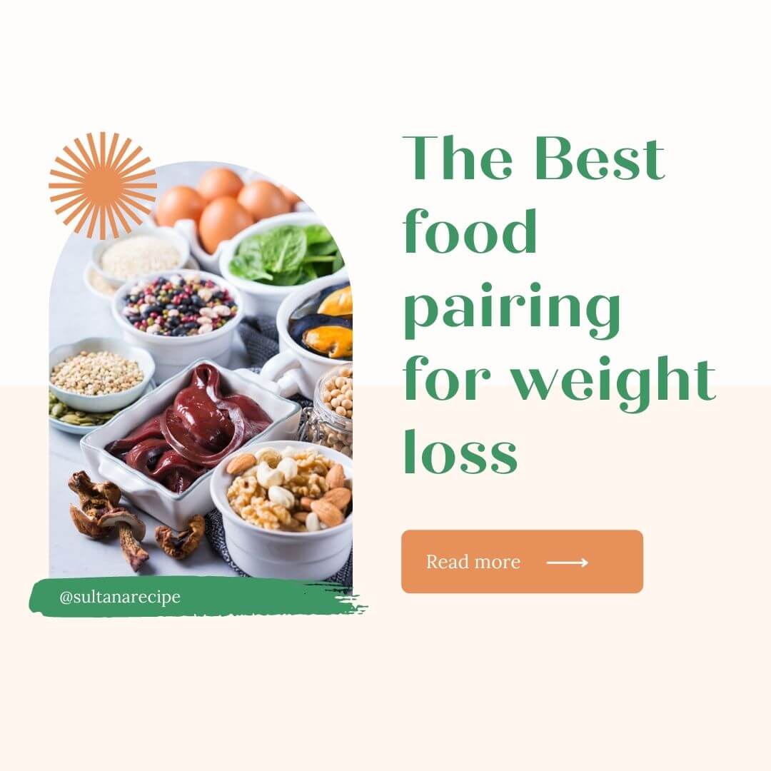 Food Pairings For Weight Loss A Guide To Eating Healthy Losing Weight